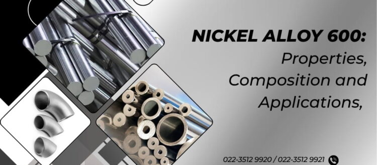 nicle alloy 600 - properties and Composition